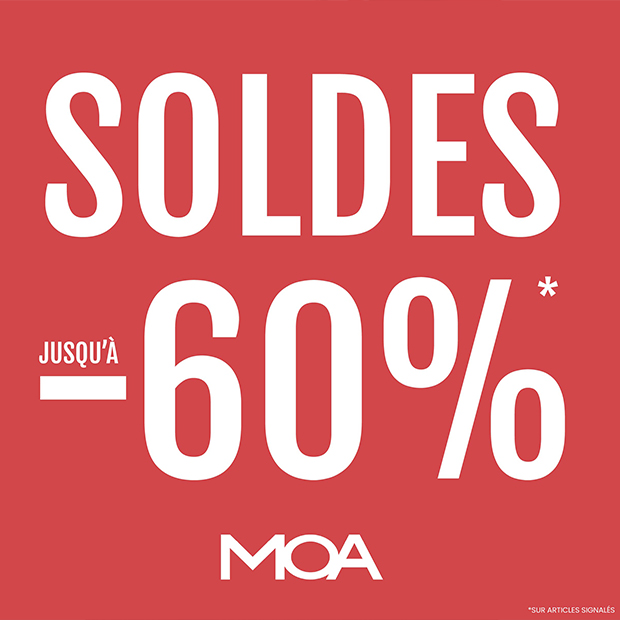 Soldes -60%* chez MOA !